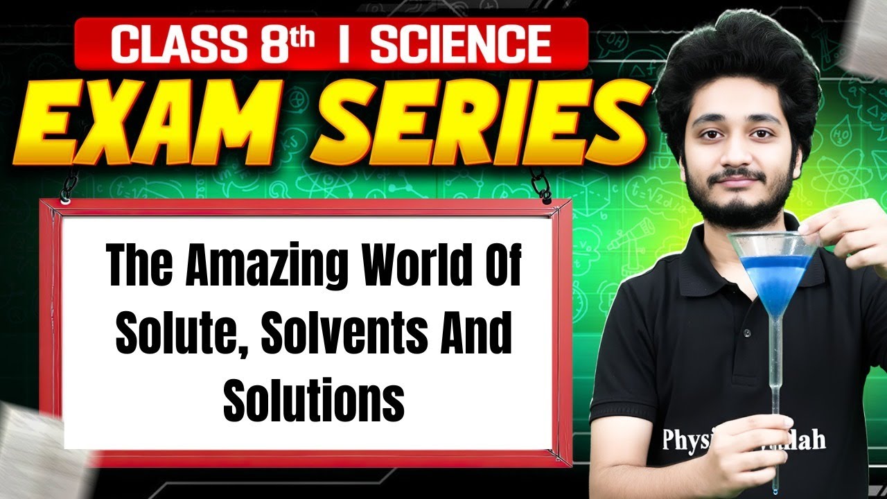 The Amazing World of Solutes, Solvents and Solutions | Science For Class 8 | Exam Series NCERT