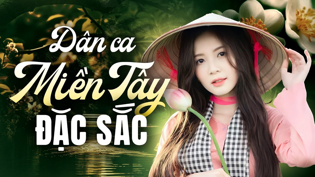 48 Bài Dân Ca Miền Tây ĐẶC SẮC Nghe Cả Ngày Không Chán - Liên Khúc Nhạc Miền Tây Hay Nhất 2025