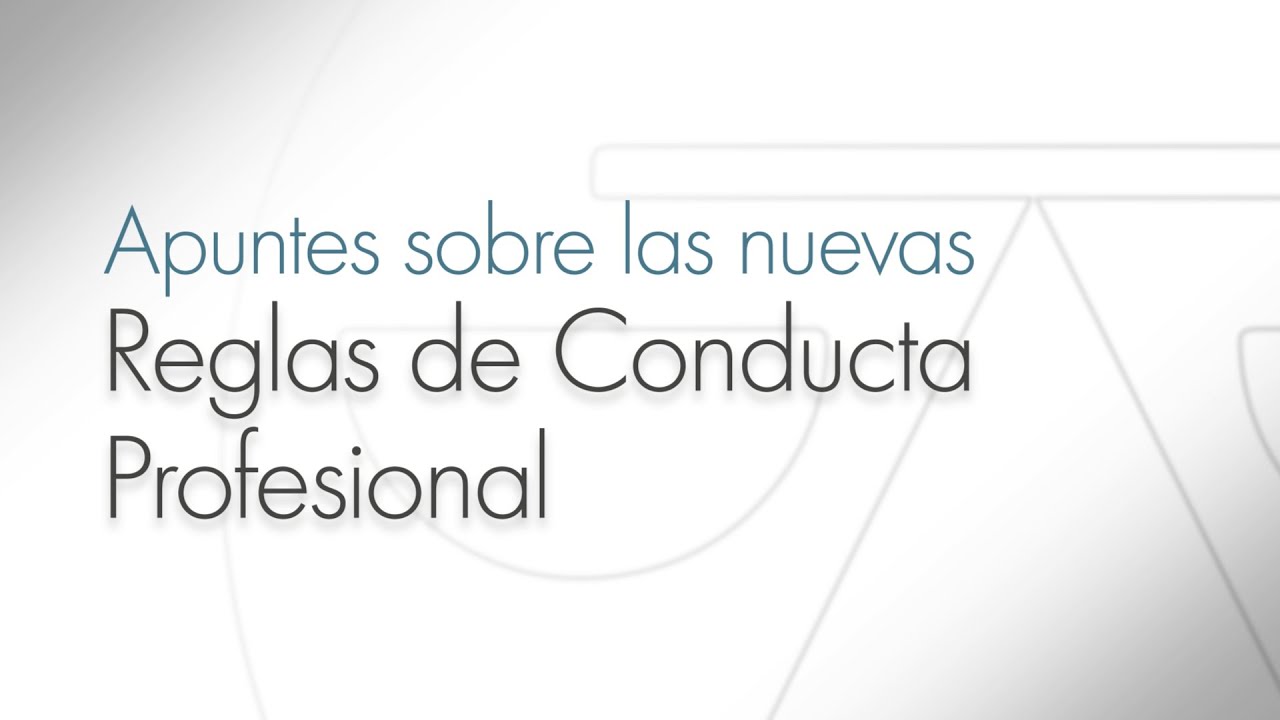 Nuevas Reglas de Conducta Profesional: La relación cliente-abogado o abogada