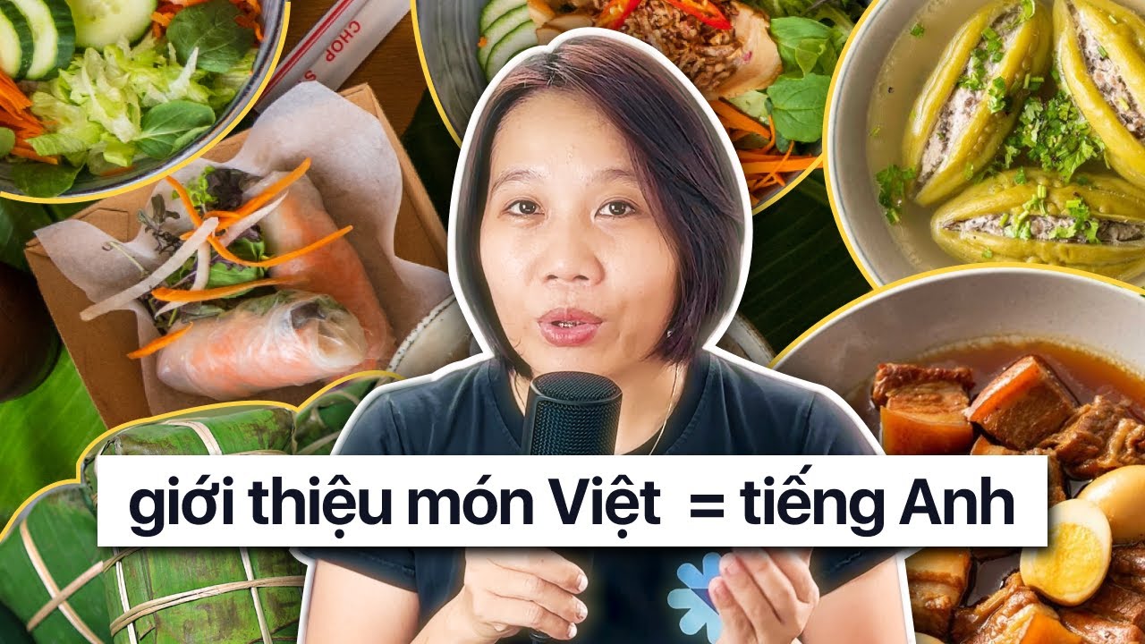 Cách giới thiệu các MÓN ĂN GIA ĐÌNH Việt Nam bằng TIẾNG ANH!!! 🇻🇳