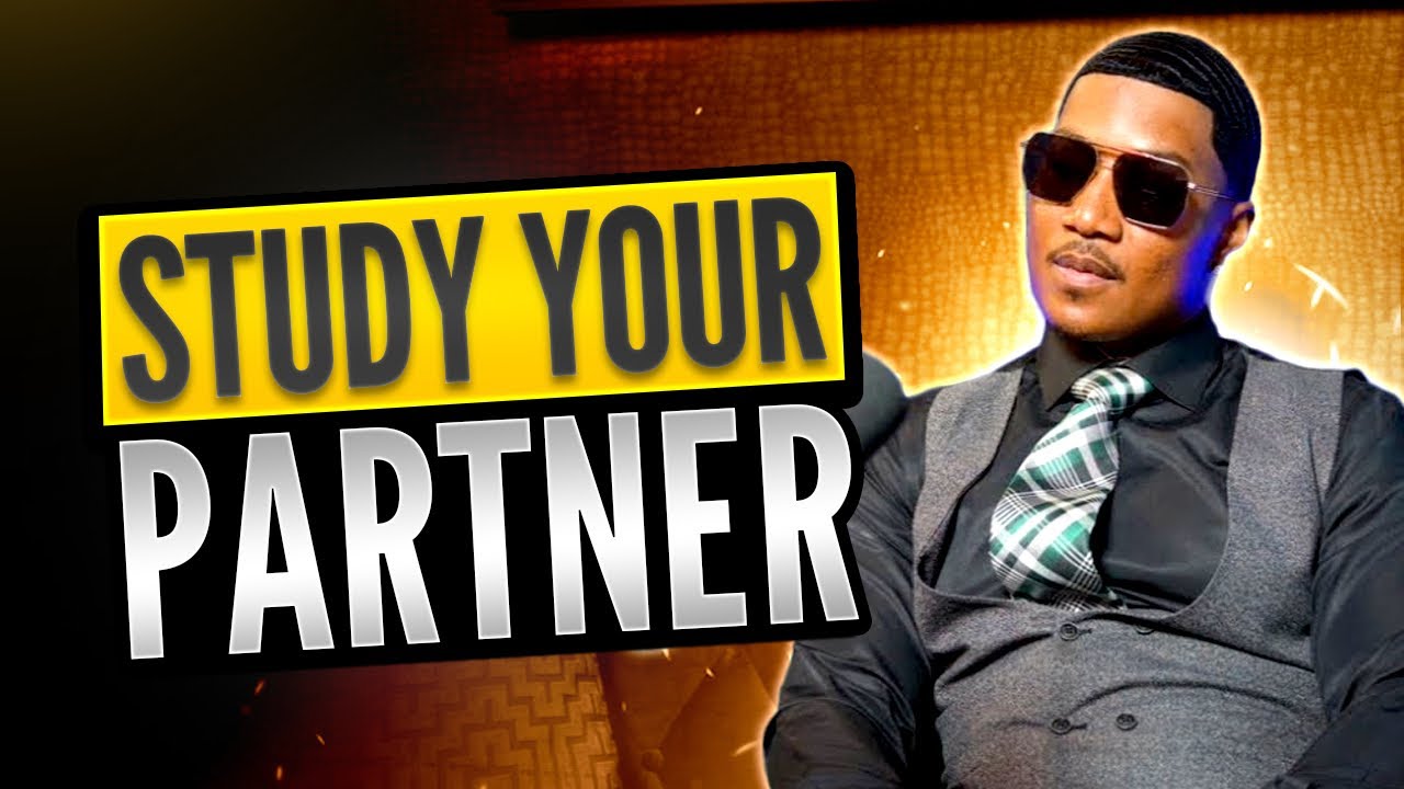 STUDY YOUR PARTNER. l C.A.$.H