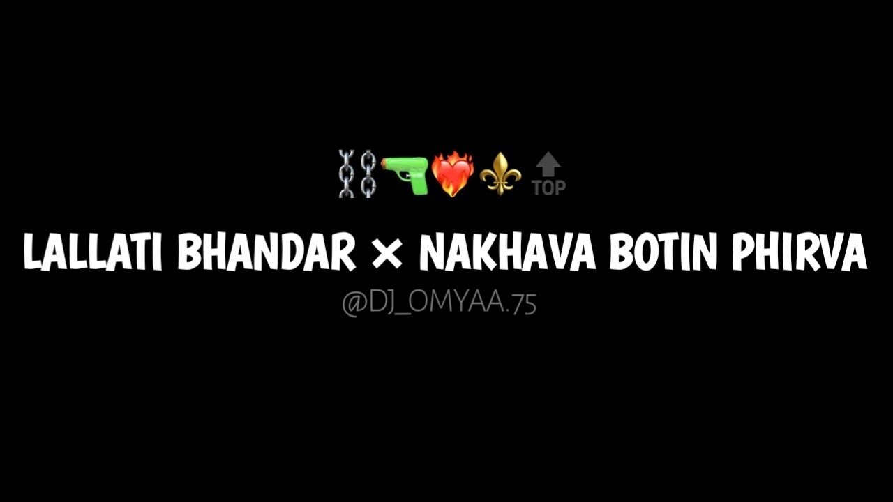  | LALLATI BHANDAR × NAKHAVA BOTIN PHIRVA |  ( REMIX )