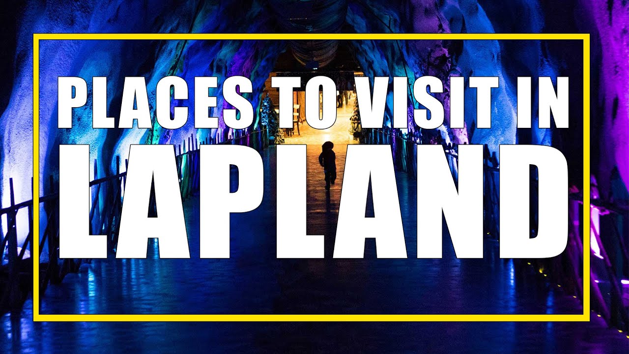 Cool Places to Visit in Lapland Finland