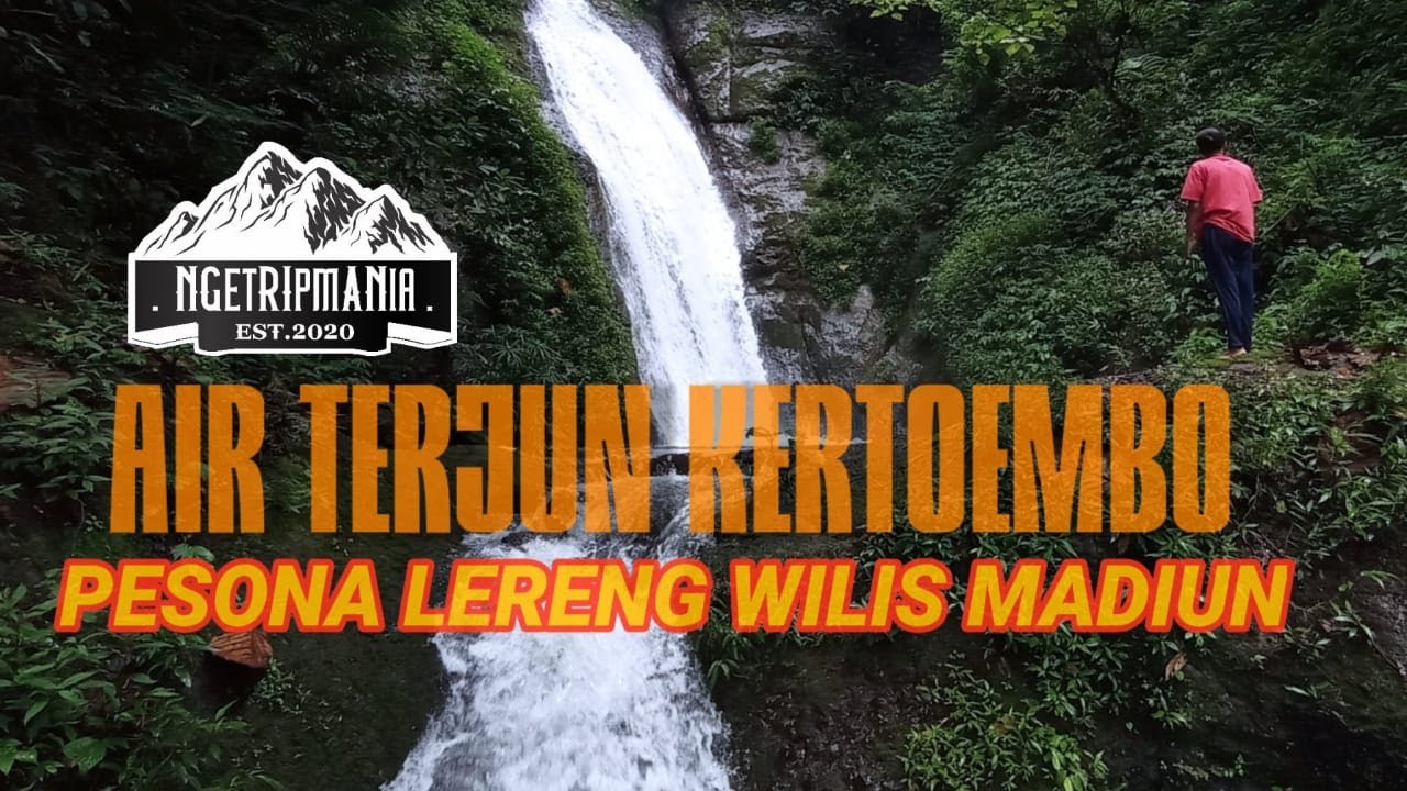 AIR TERJUN KERTOEMBO aka. PADAS GANDOL | PESONA LERENG WILIS MADIUN | VIA KANDANGAN KARE