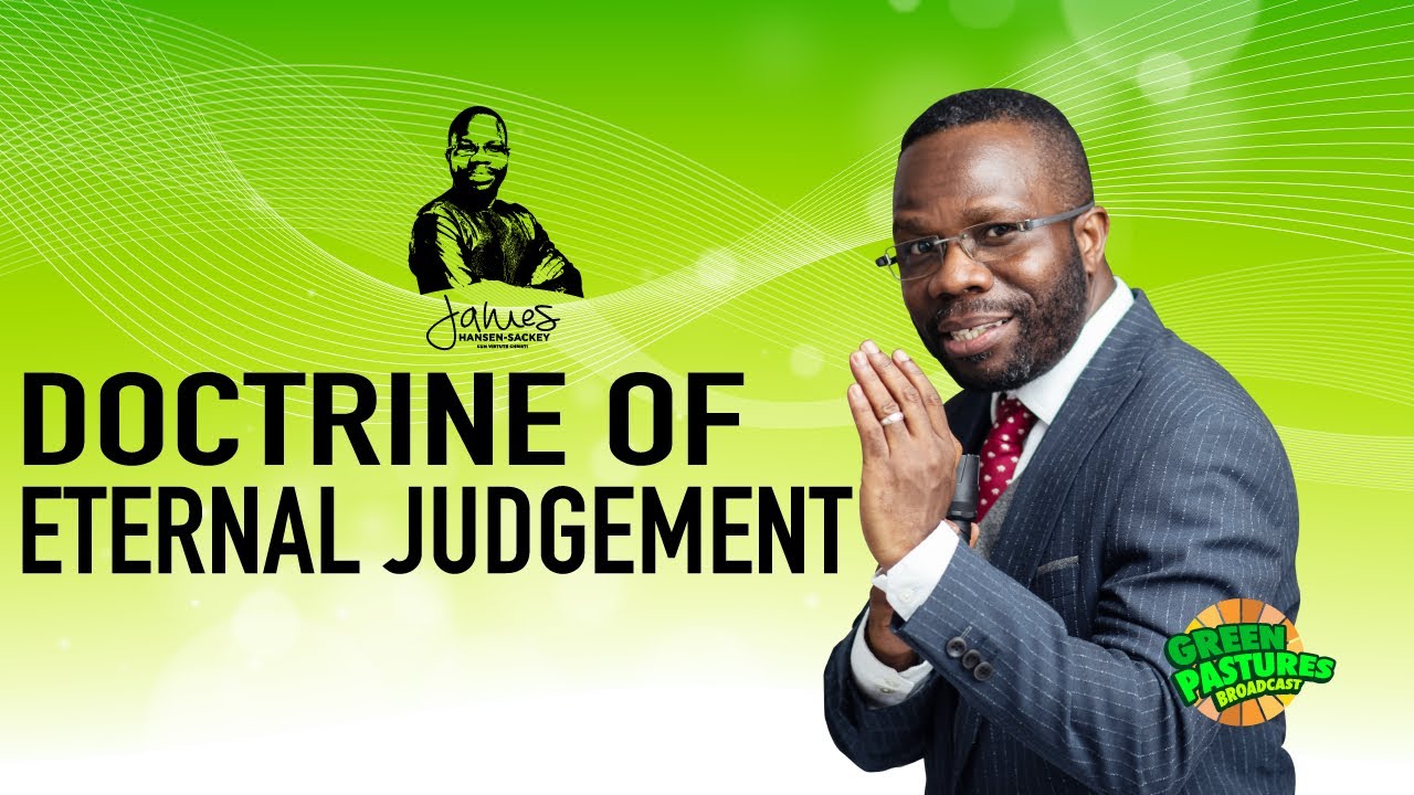Doctrine Of Eternal Judgement | Bishop James Hansen-Sackey