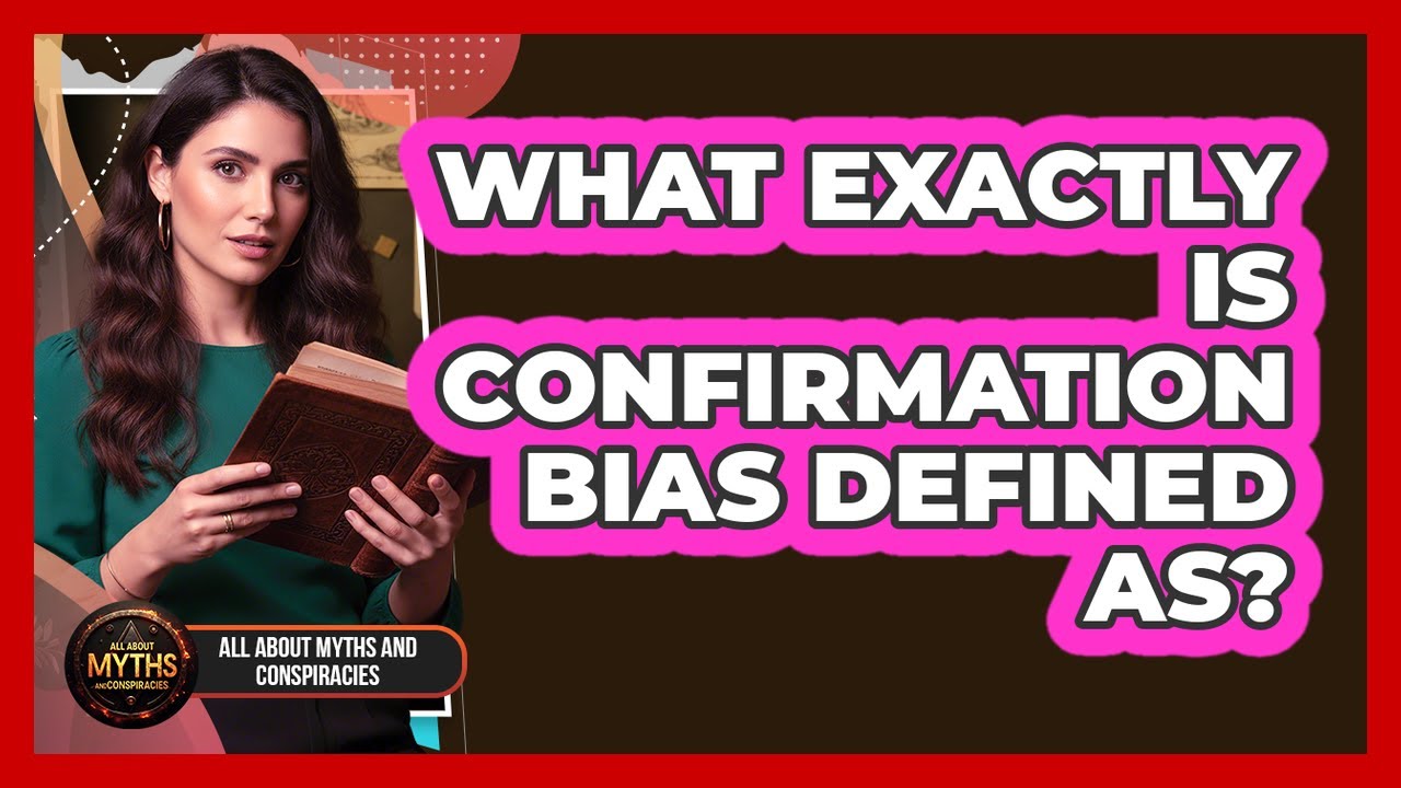 What Exactly Is Confirmation Bias Defined As?