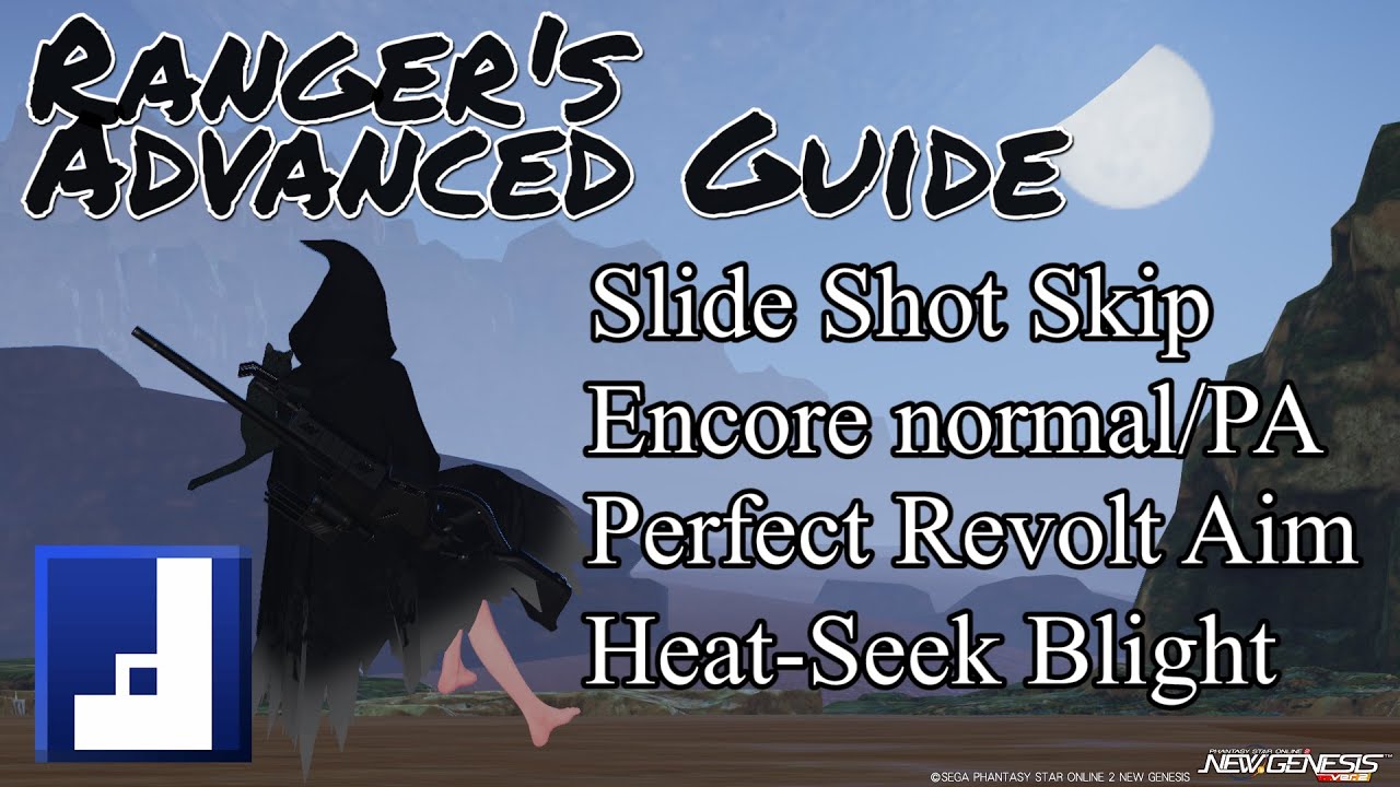 [PSO2:NGS] Ranger Advanced Guide (For Advanced Ranger Players)