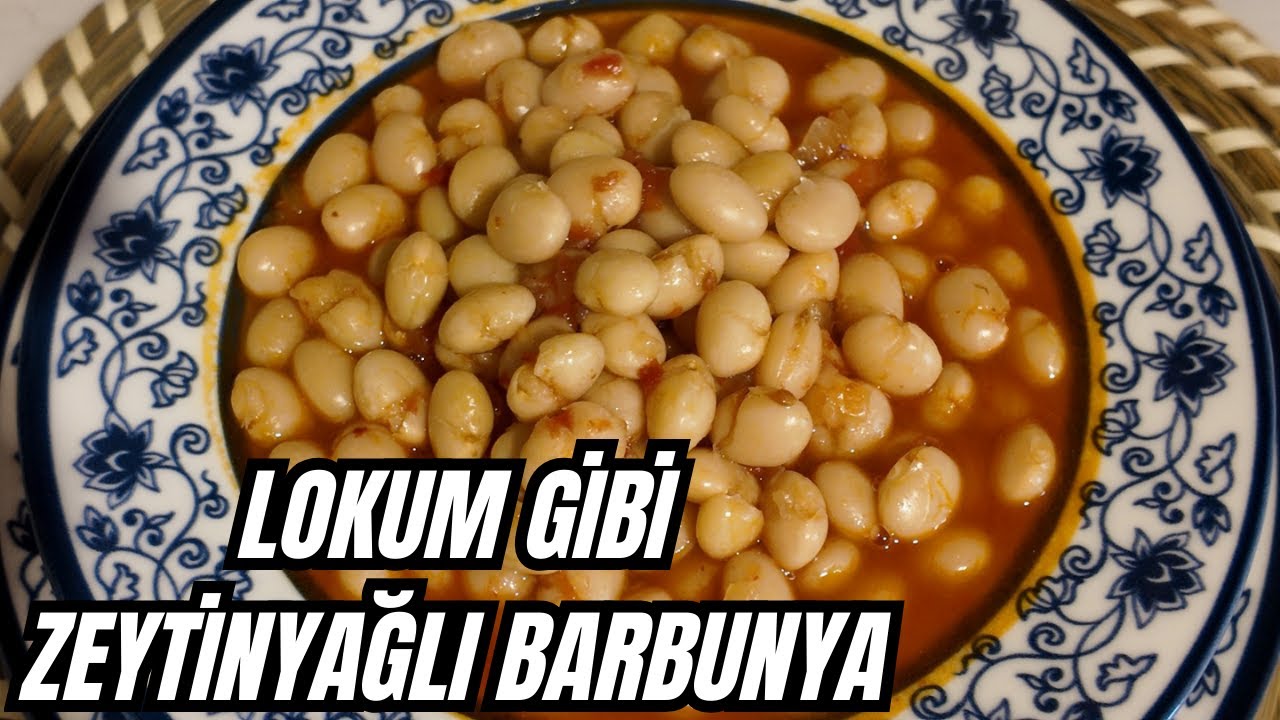 LOKUM GİBİ ZEYTİNYAĞLI BARBUNYA YEMEĞİ