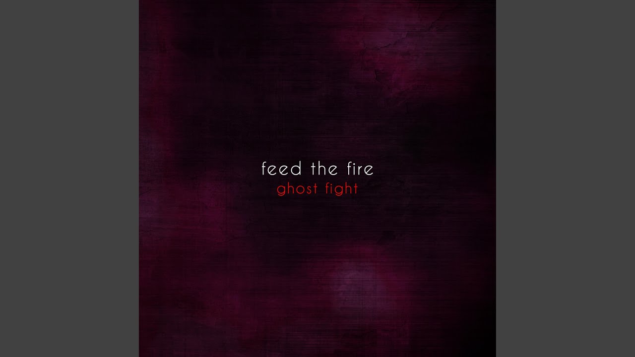 Feed the Fire (From 