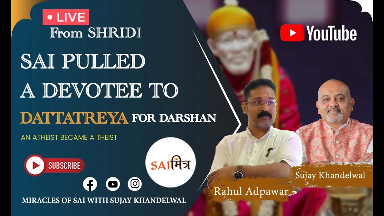 Sai Pulled A Devotee To Dattatreya For Darshan - An Atheist Became A Theist || 