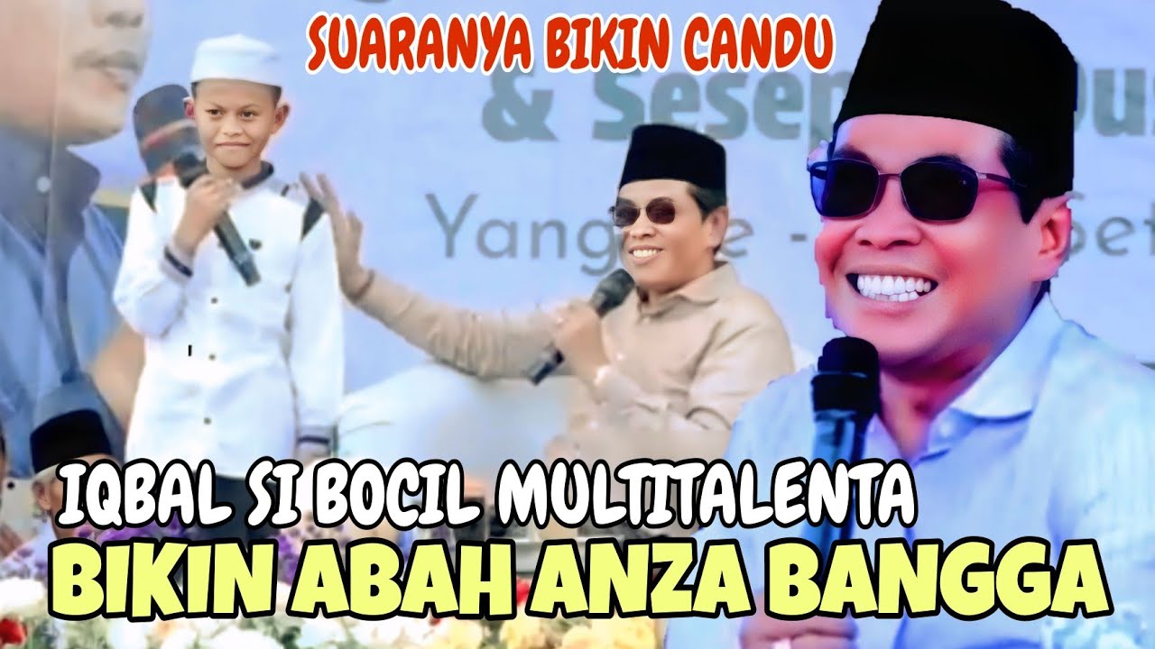 IQBAL SI BOCIL CALON PENYANYI SUARANYA MERDU BIKIN ABAH ANZA LULUH //KH ANWAR ZAHID 
