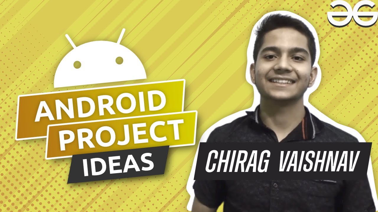 7 Android Project Ideas to Build in 2021 | GeeksforGeeks