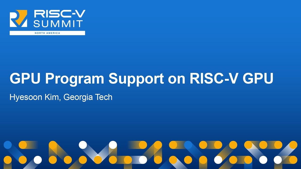 GPU Program Support on RISC-V GPU - Hyesoon Kim, Georgia Tech