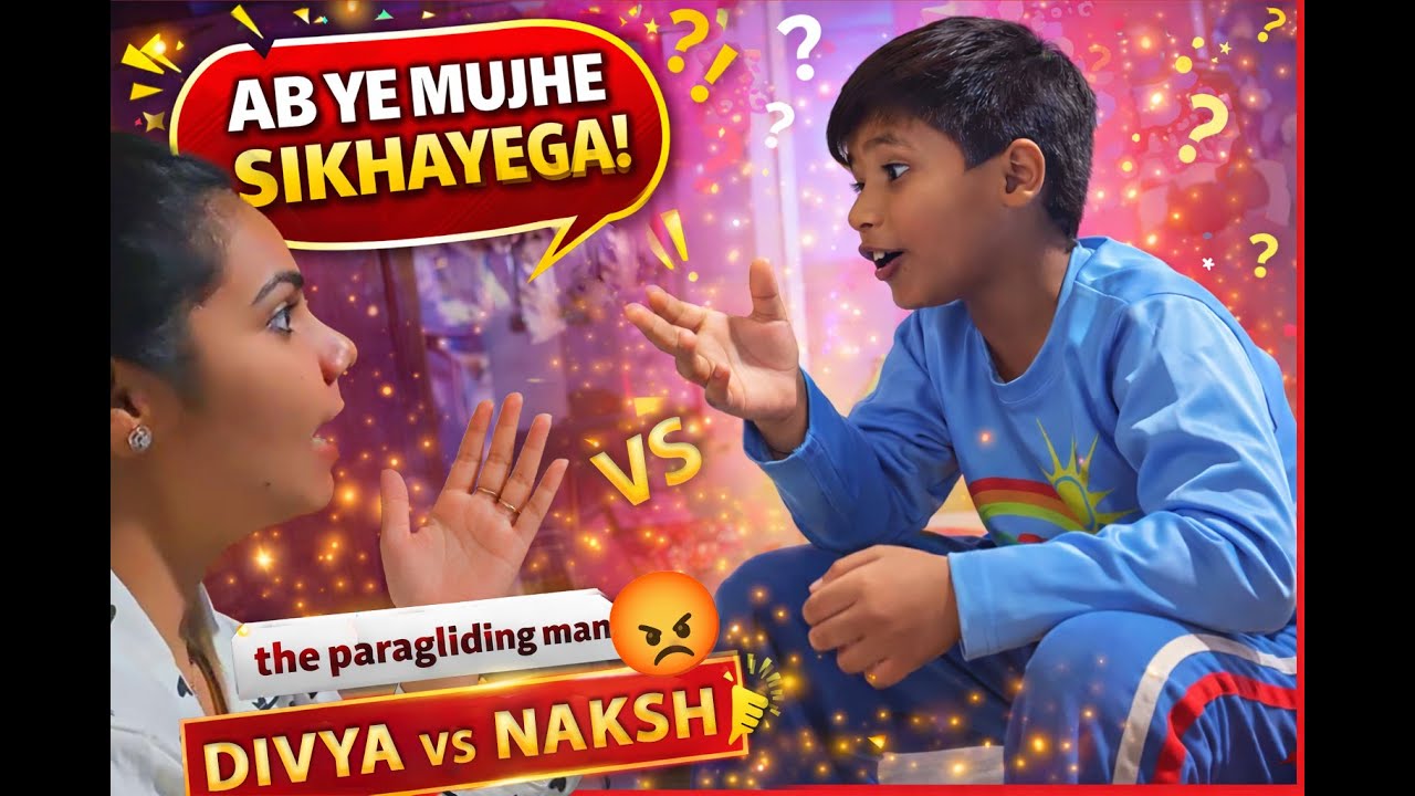 😳 Ab Ye Mujhe Sikhayega! | DIVYA vs NAKSH 😂🔥 | Funny Family Vlog