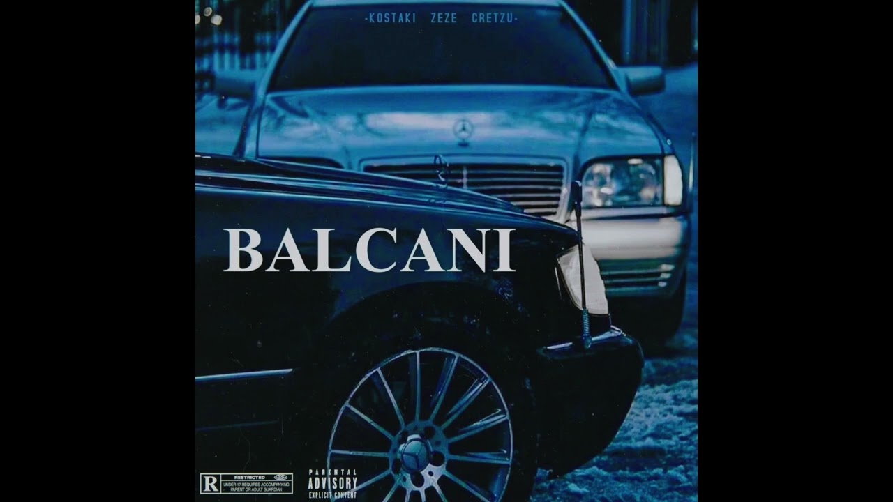 kostaki - BALCANI (ft. ZEZE & Cretzu)