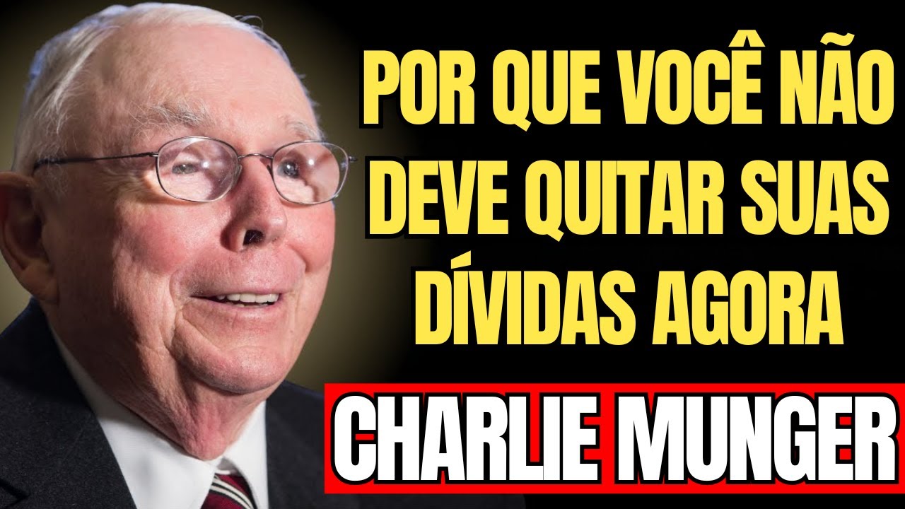 CHARLES MUNGER - VOCÊ ESTÁ PERDENDO DINHEIRO AO PAGAR DÍVIDAS?