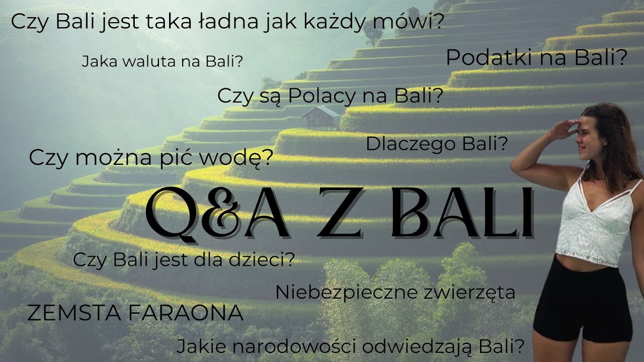 Q&A z Bali/ PYTANIA I ODPOWIEDZI O BALI
