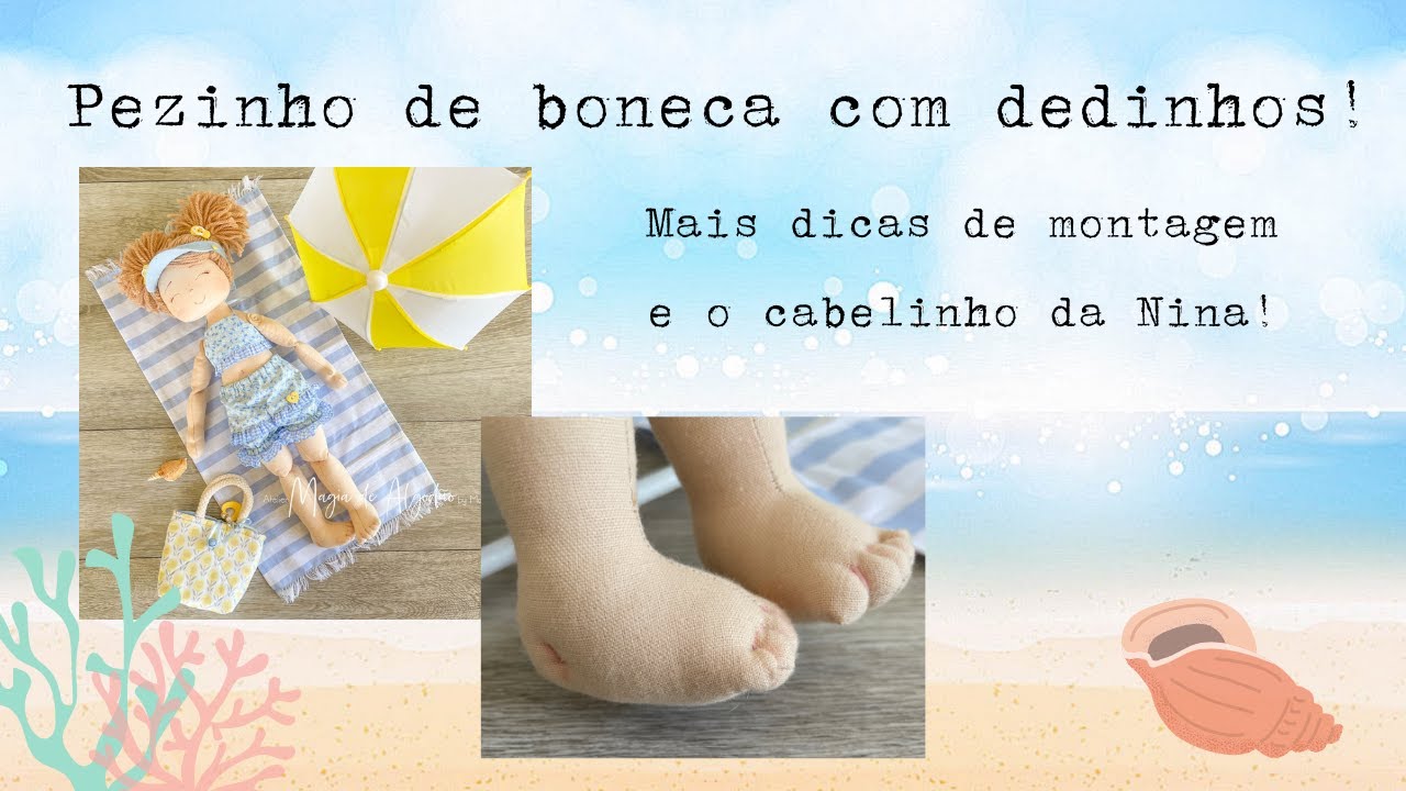 Aula de pezinho de boneca com dedinhos! Mais detalhes da boneca Nina