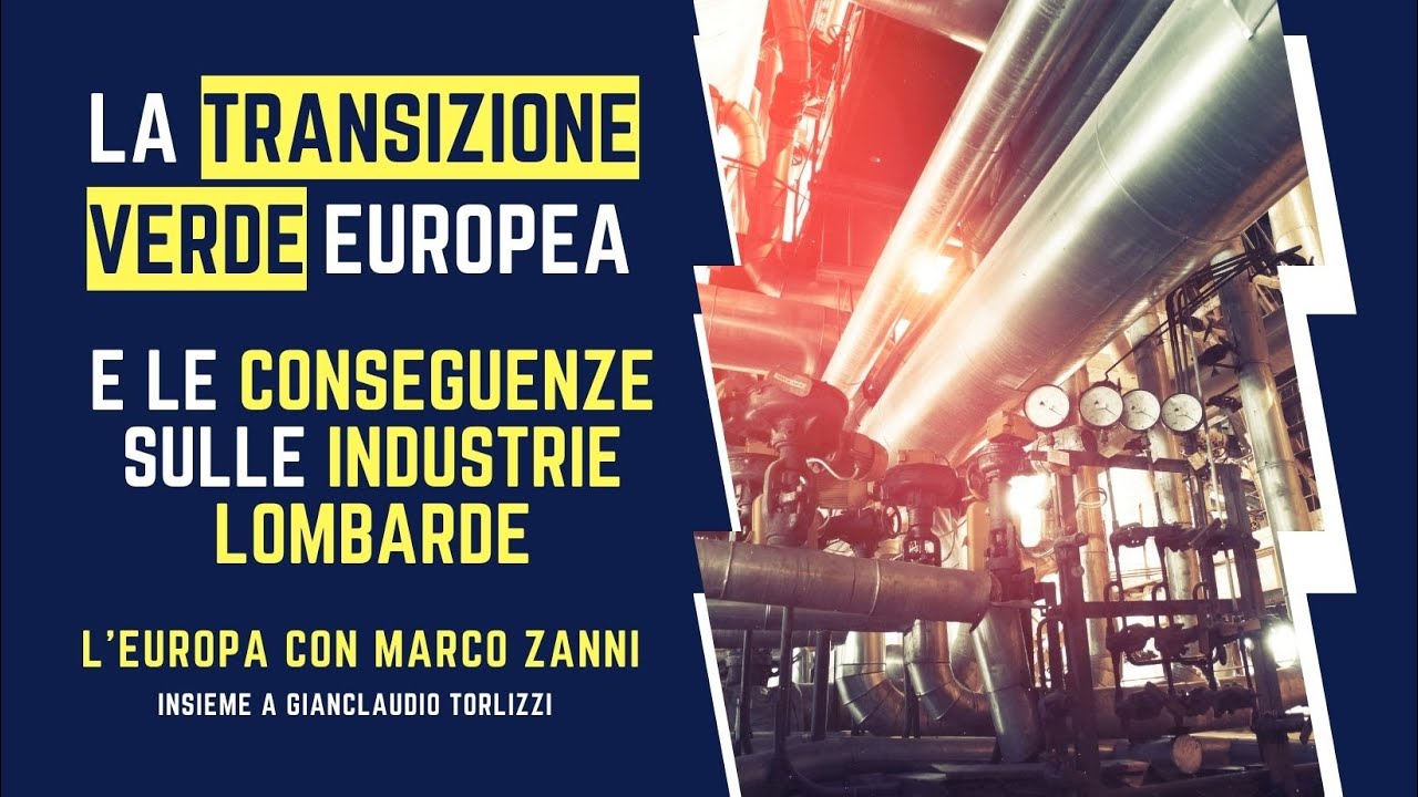 La #transizioneecologica #europea e le CONSEGUENZE sulle INDUSTRIE LOMBARDE con GIANCLAUDIO TORLIZZI