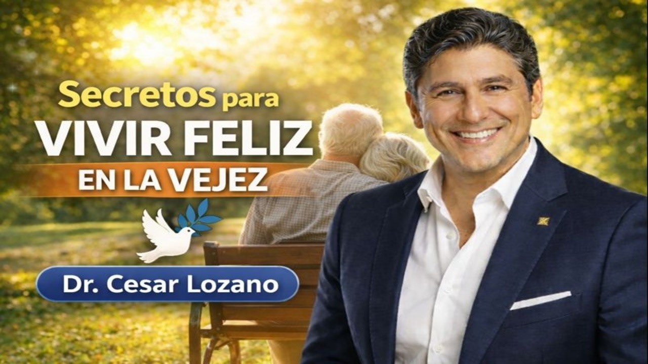 Secretos para Vivir Feliz en la Vejez | Enseñanzas del Dr. César Lozano para una Vida Plena y en Paz