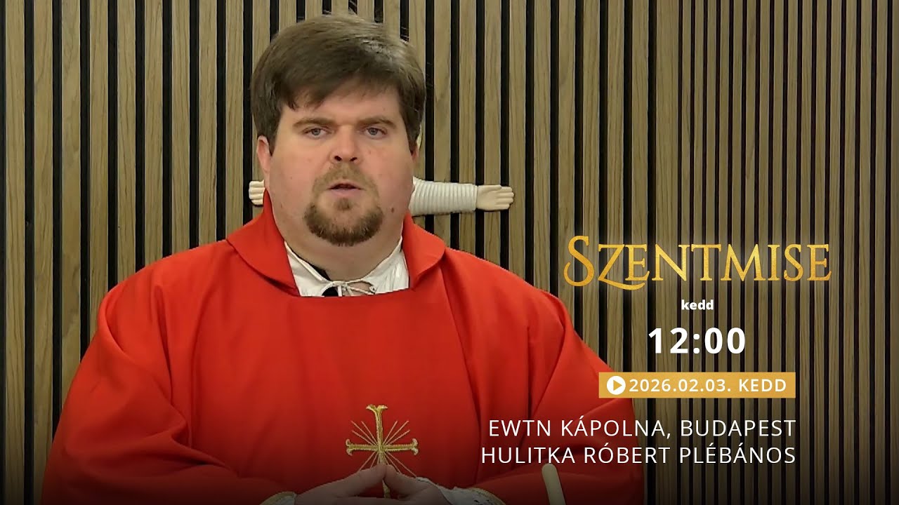 Szentmise a budapesti EWTN kápolnából – Hulitka Róbert – 2026.02.03.