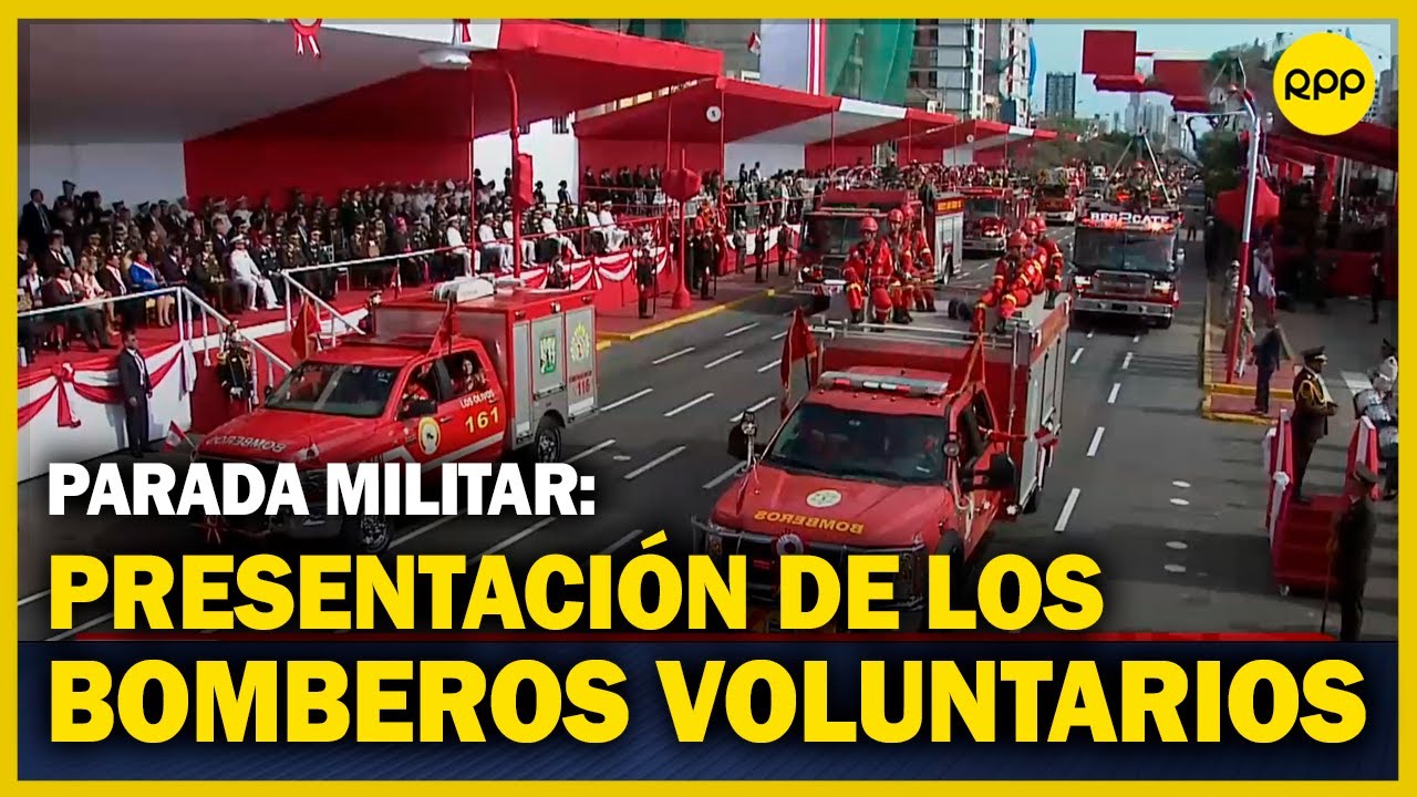 Gran Parada Militar y Desfile: presentación del Cuerpo General de Bomberos Voluntarios del Perú