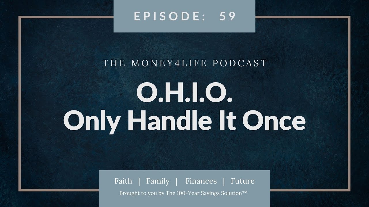 Ep 59: O.H.I.O. - Only Handle It Once