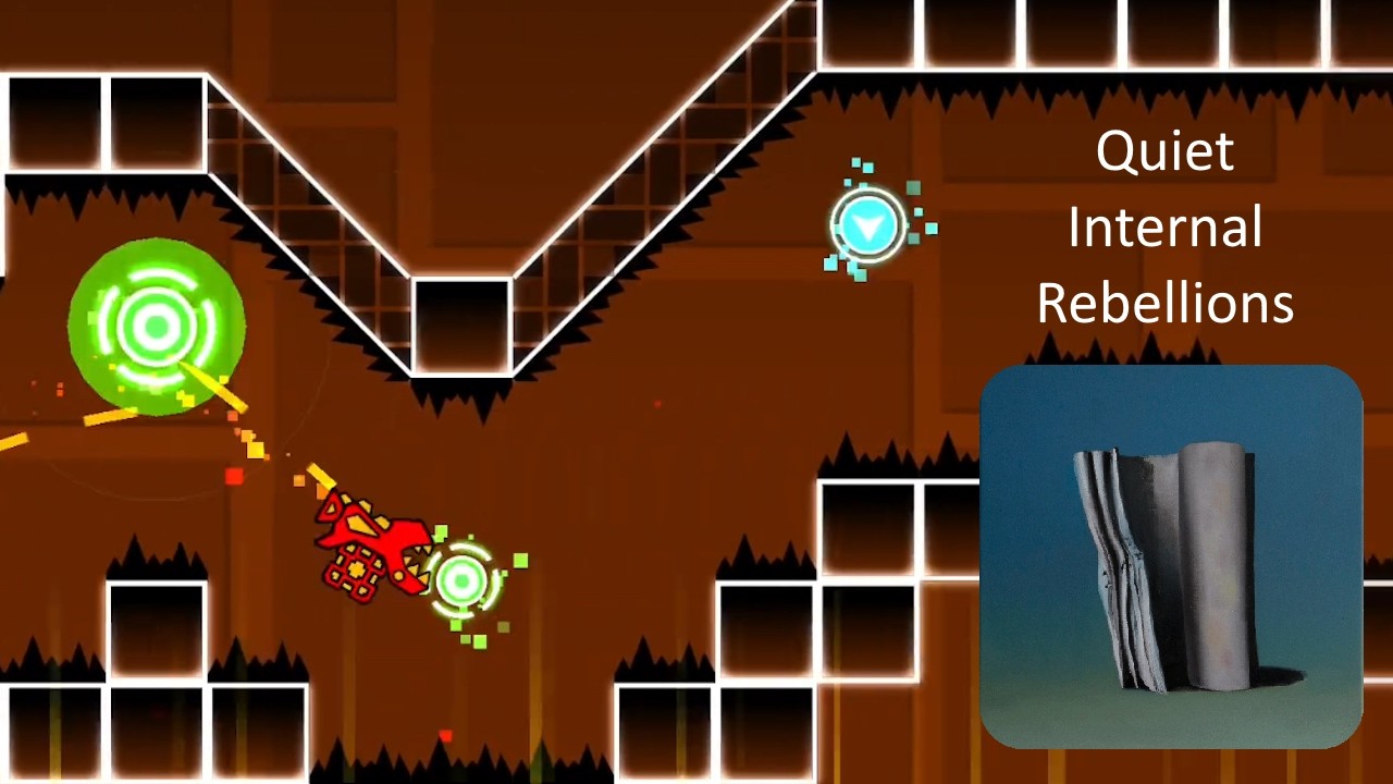 Quiet Internal Rebellions | Geometry Dash Layout
