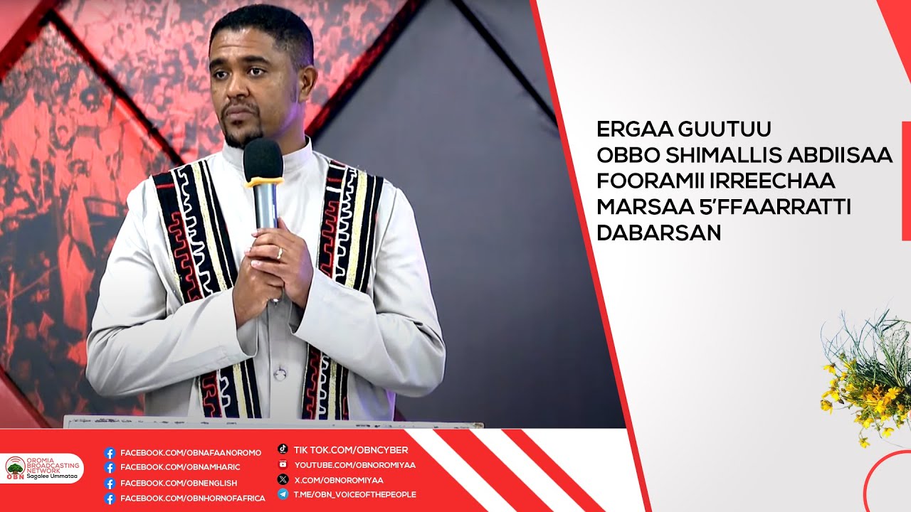 Ergaa Guutuu  pirezidaanti Shimallis Abdiisaa Fooramii Irreechaa marsaa 5ffaarratti dabarsan.