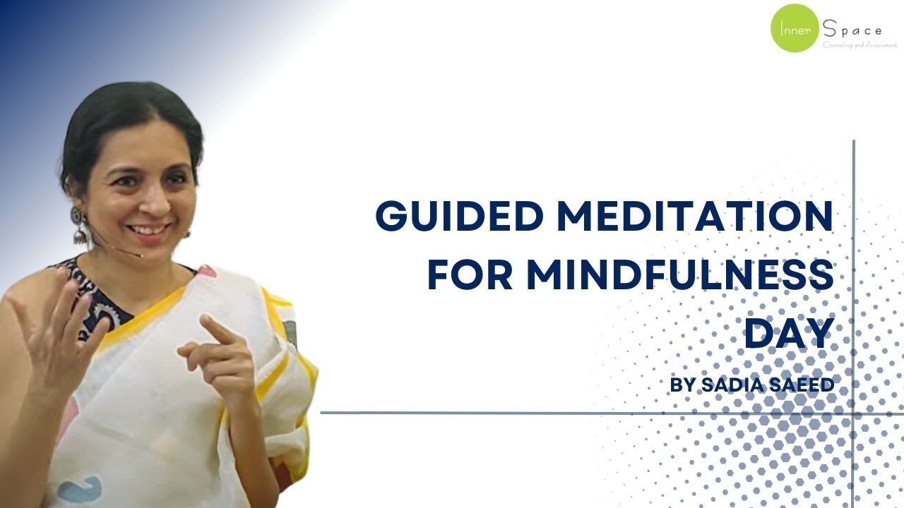 Guided Meditation for Mindfulness Day by Sadia, Mindfulness Trainer & Psychologist at Inner Space