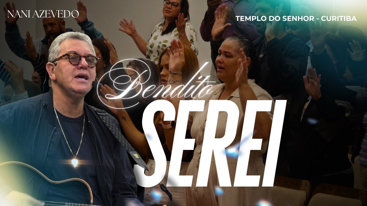 Bendito Serei | Nani Azevedo | Louvores Templo Do Senhor 