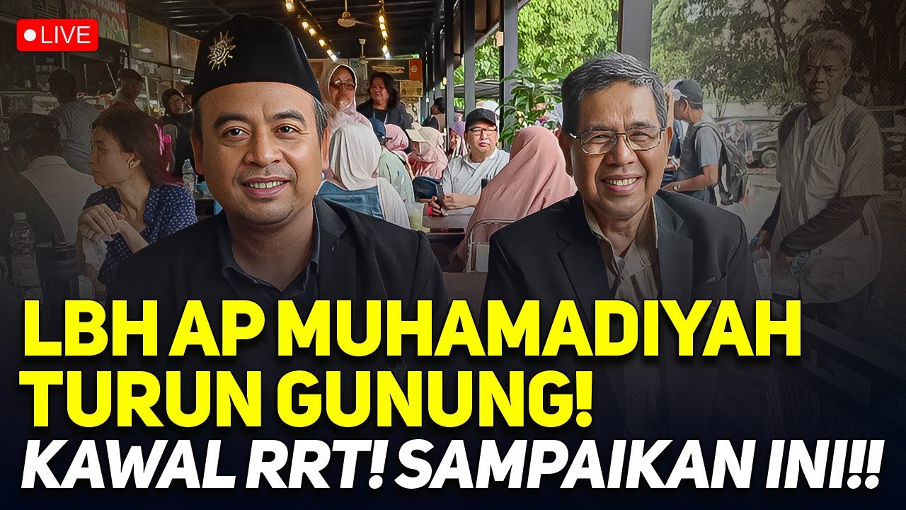 LIVE! LBH AP MUHAMADIYAH TURUN GUNUNG! KAWAL RRT! SAMPAIKAN INI!!