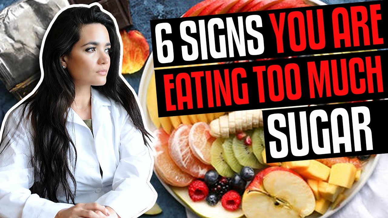 6 Signs You Are Eating Too Much Sugar