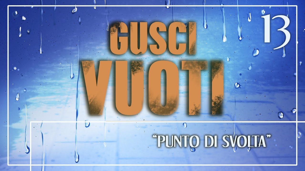 PUNTO DI SVOLTA - Gusci Vuoti ep 13