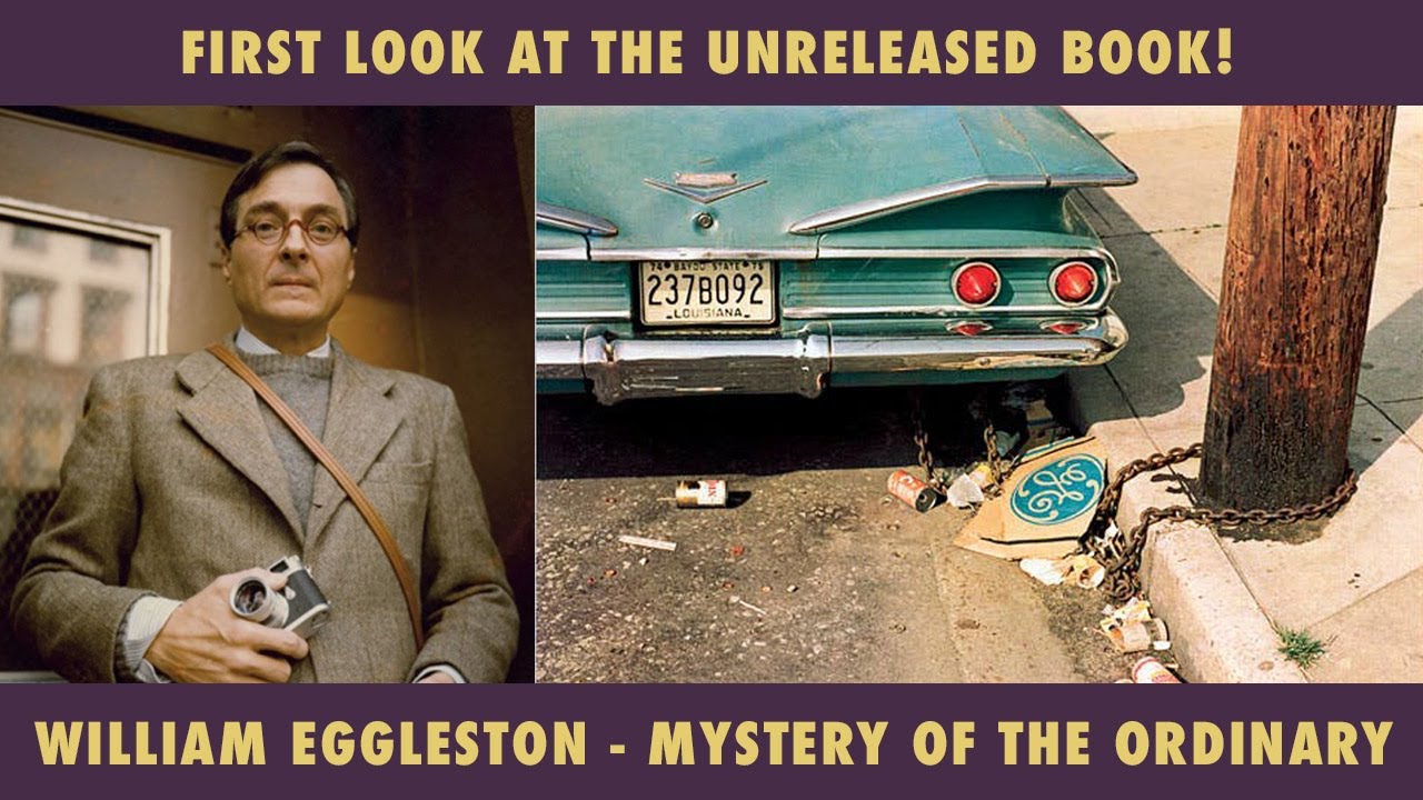 First Look - William Eggleston - Mystery of the Ordinary
