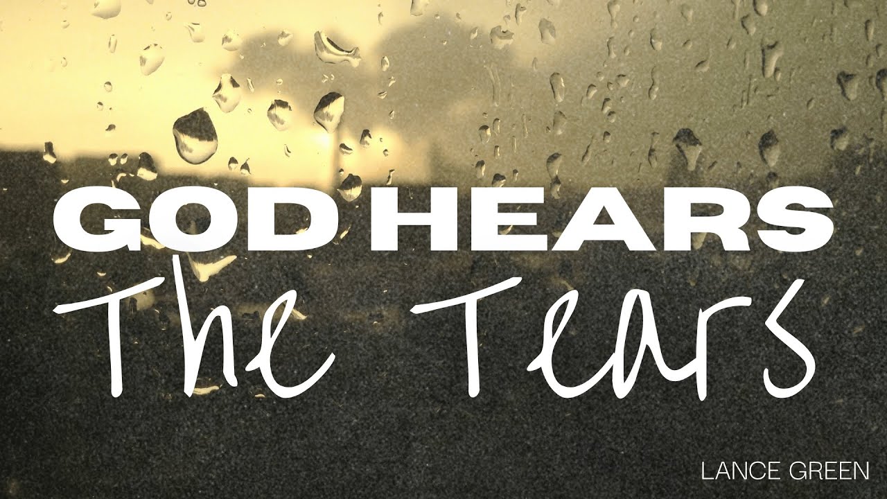 God Hears The Tears | Bro Lance Green