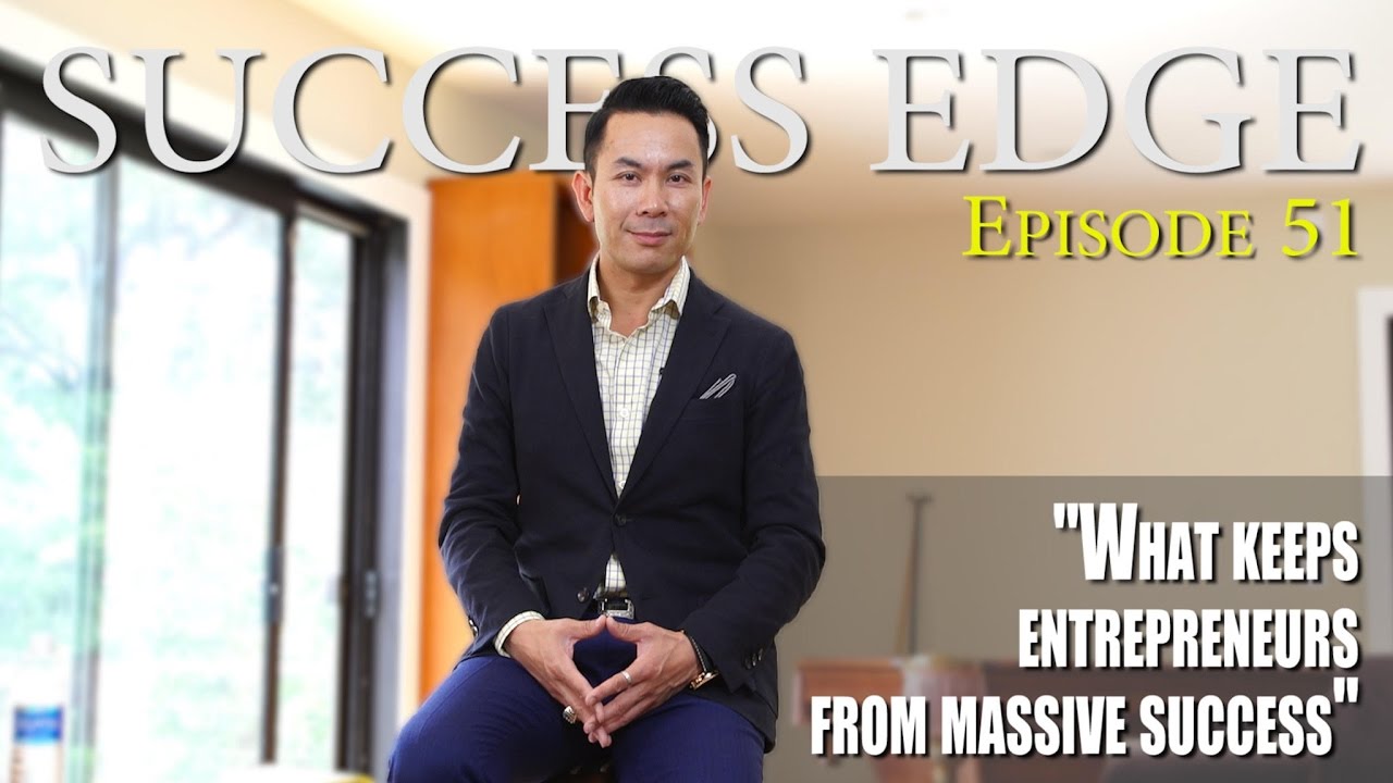 Success Edge Episode 51:  What keeps entrepreneurs from massive success?