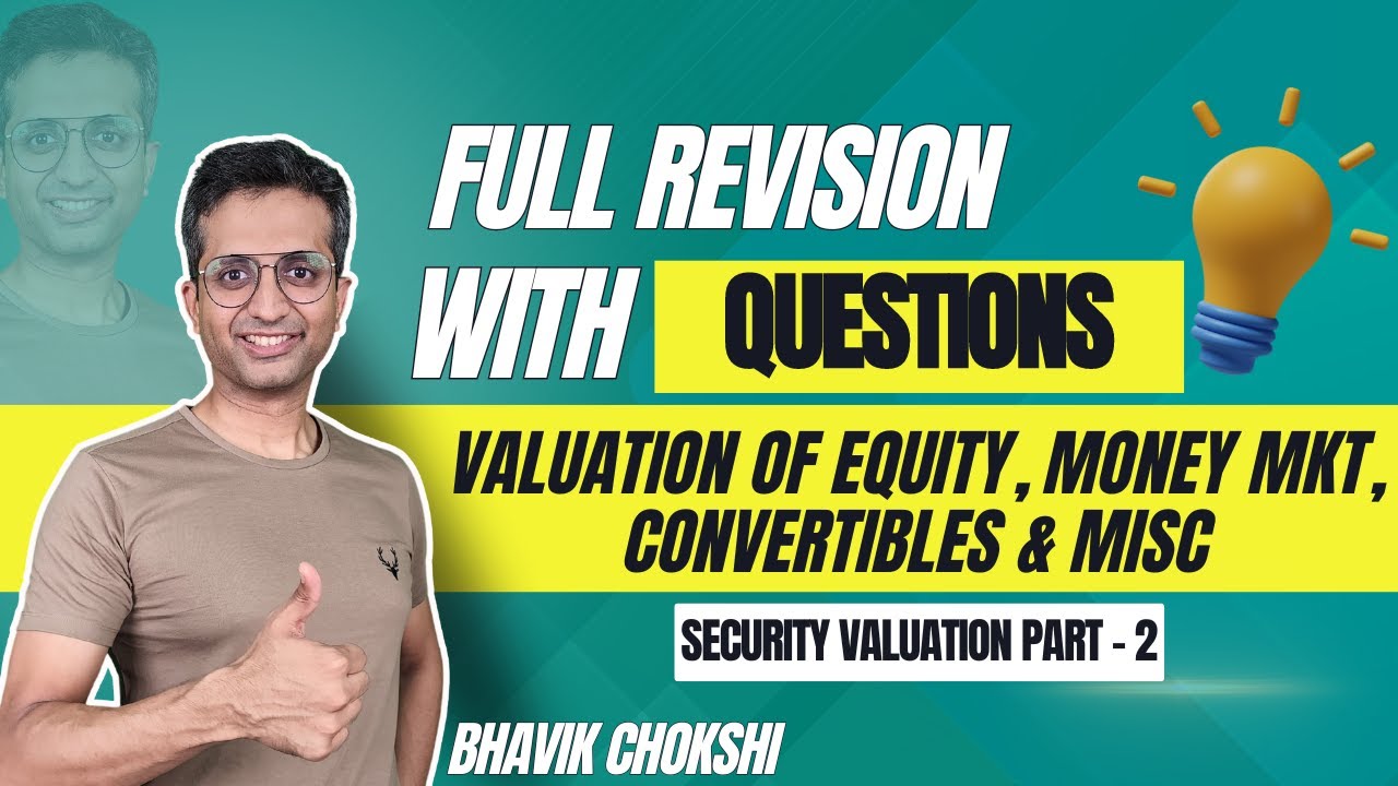 Valuation of Equity, Money Mkt, Convertibles & Misc. I Sec Valuation P2 | All Concepts with Imp Qs