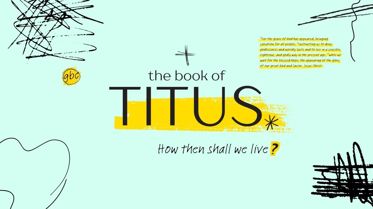 Titus: How Then Shall We Live, Better Way - Titus 3