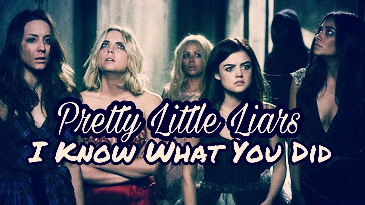 Pretty Little Liars | I Know What You Did