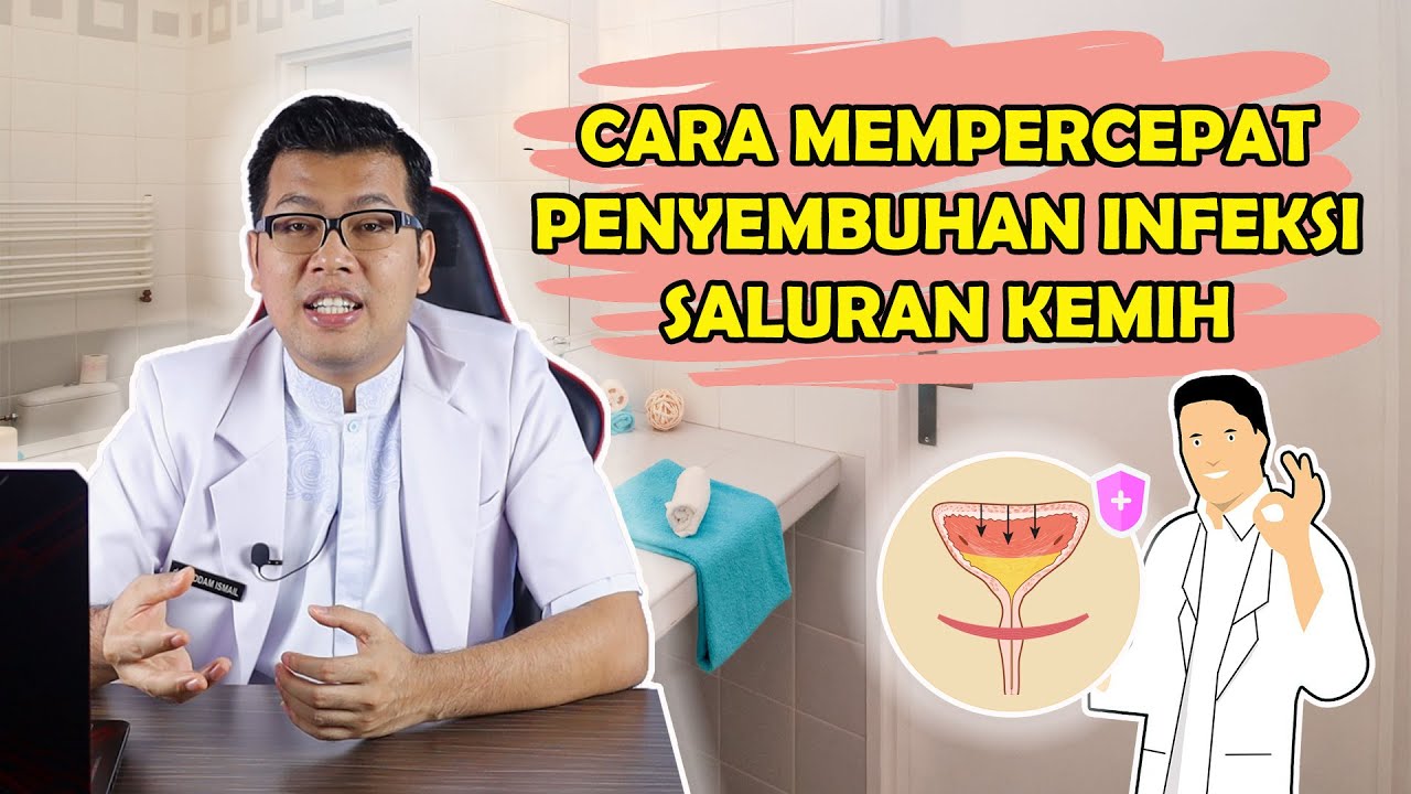 CARA MEMPERCEPAT PENYEMBUHAN INFEKSI SALURAN KEMIH - DOKTER SADDAM ISMAIL