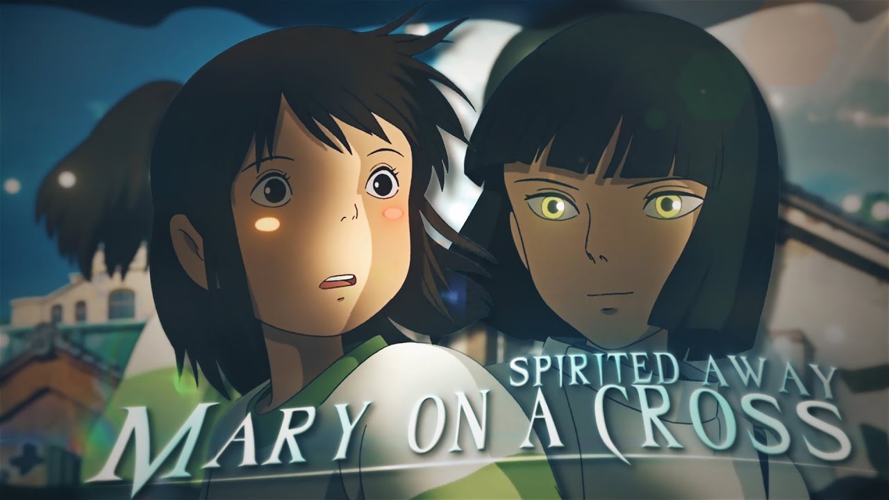 Spirited Away - Mary On A Cross || [𝗔𝗠𝗩/𝗘𝗱𝗶𝘁] ! (+Project File)