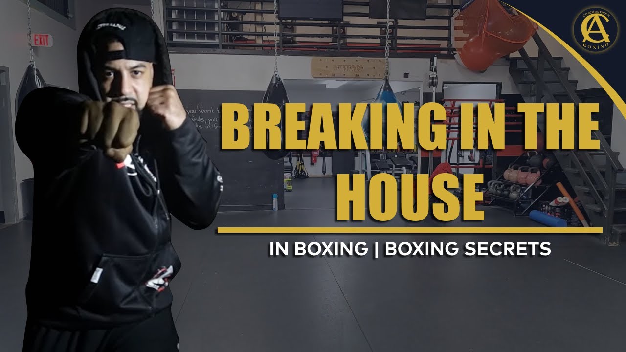 BOXING | BREAKING IN THE HOUSE IN BOXING | BOXING SECRETS
