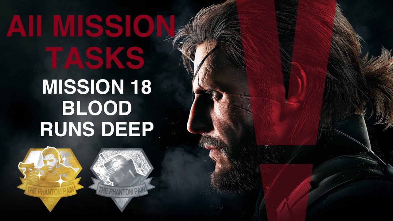 Metal Gear Solid V: The Phantom Pain - All Mission Tasks (Mission 18 - Blood Runs Deep)