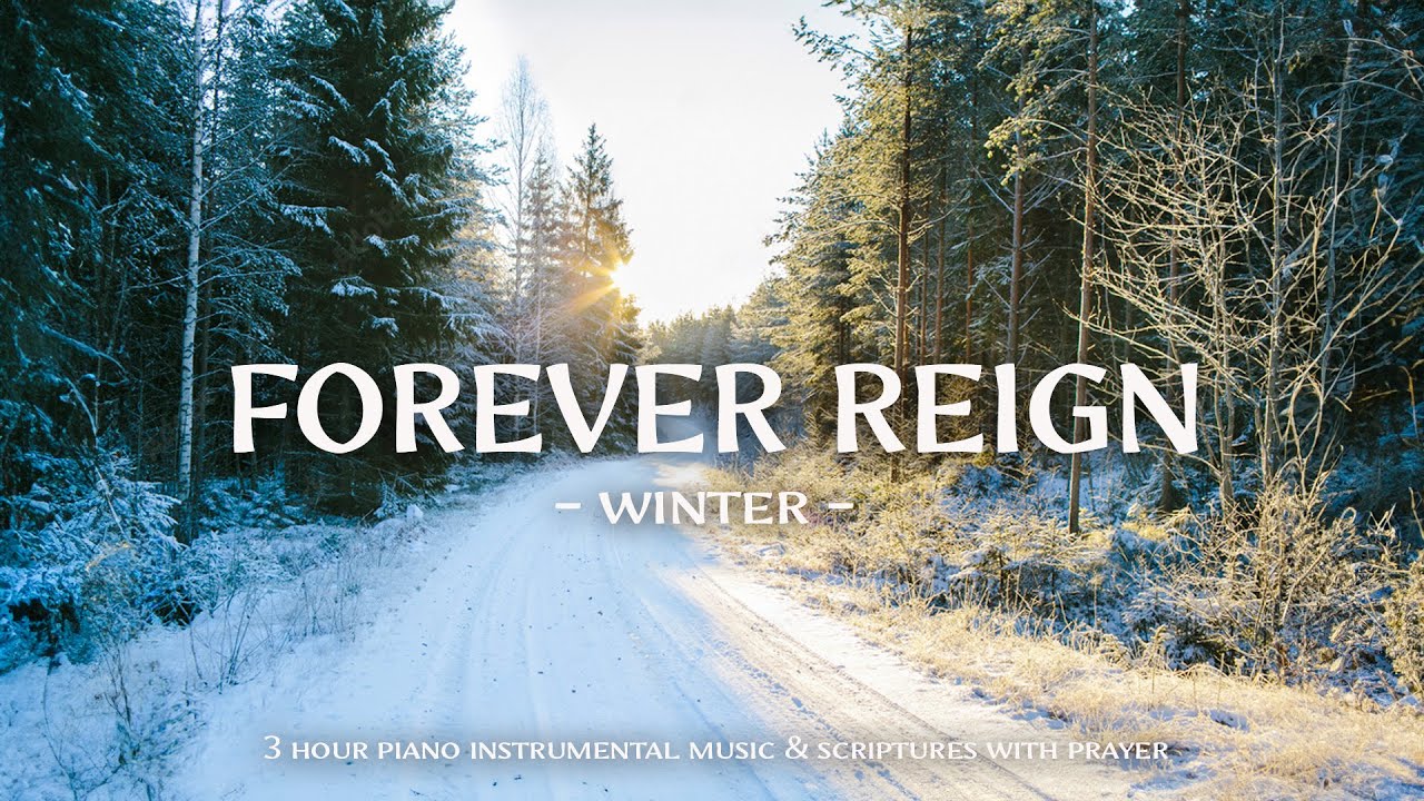Forever Reign : Worship & Instrumental Music With Scriptures  &  Winter ❄ Christian Instrumental