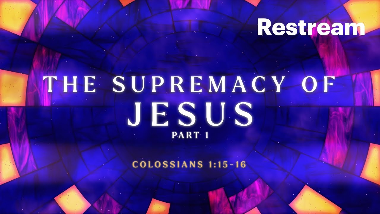 The Supremacy of Jesus - Part 1 | Steve Grieme