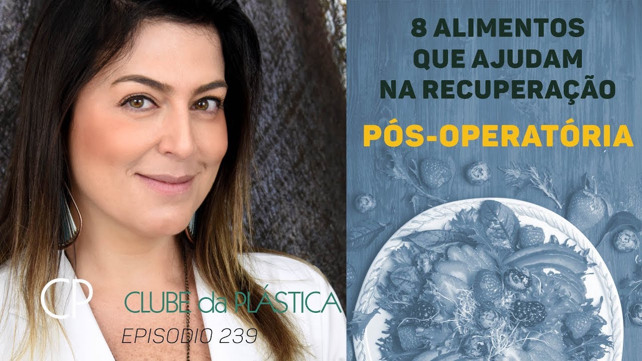 Clube da Plástica -  alimentos que ajudam na recuperação pós-cirúrgica