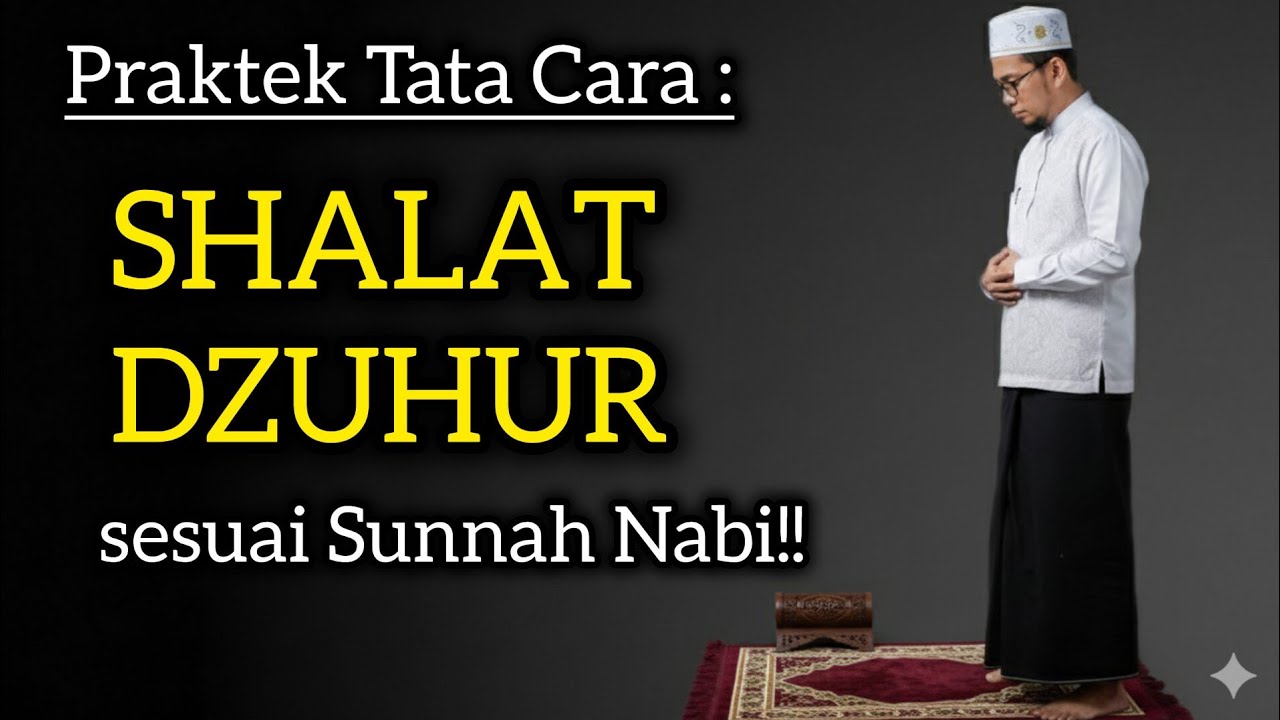 PRAKTEK SHALAT DZUHUR 4 RAKAAT
