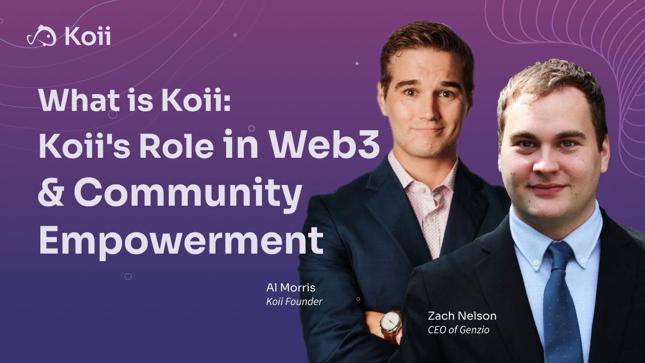 What is Koii? - Koii's Role in Web3 and Community Empowerment | Feat. Al Morris & Zack Nelson