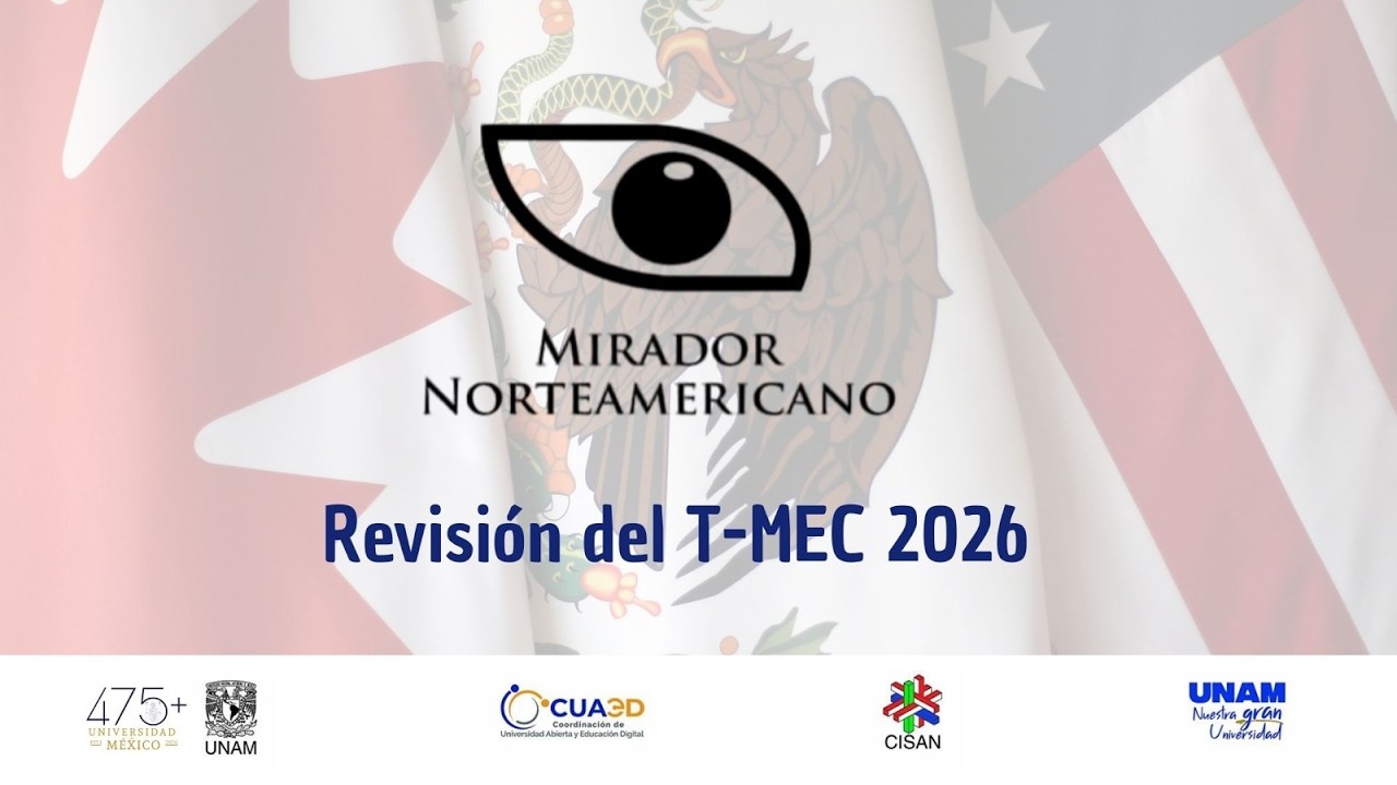 Revisión del T-MEC 2026 | Mirador Norteamericano | Febrero 2026